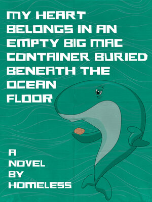 cover image of My Heart Belongs in an Empty Big Mac Container Buried Beneath the Ocean Floor